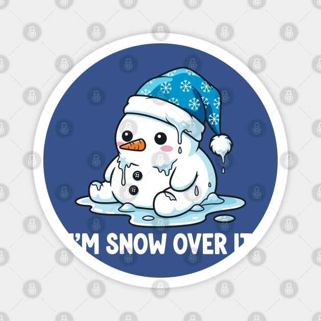 I'm Snow Over It - Funny Melting Snowman Pun Magnet by enrynz